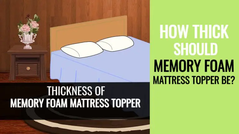 How Thick Should Memory Foam Mattress Topper Be?