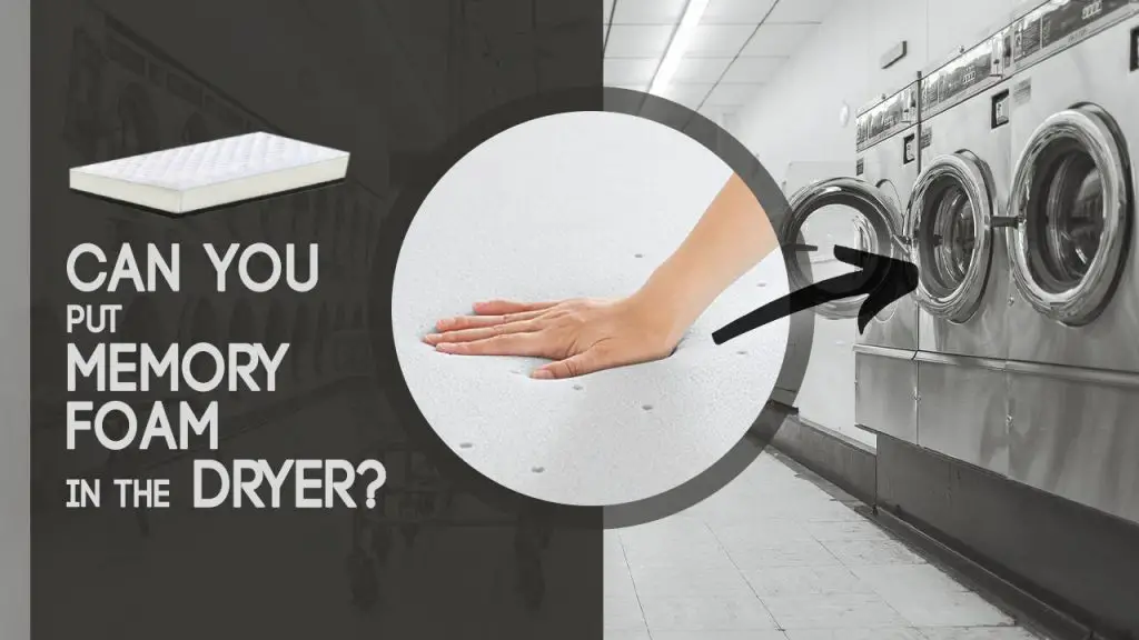 Can You Put Memory Foam in The Dryer?