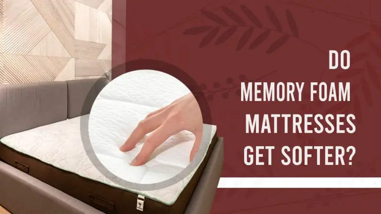 Do Memory Foam Mattresses Get Softer? [Softest Memory Foam Mattress & Topper]