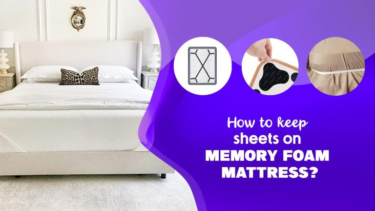 How To Keep Sheets On Memory Foam Mattress? Do You Need Special Sheets?