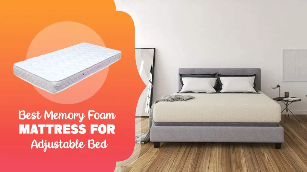 Best Memory Foam Mattress For Adjustable Bed